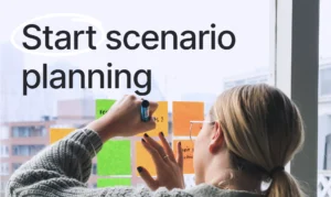 Why you need to start scenario planning