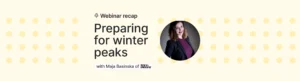 Surfboard webinar on how to prepare for winter peaks in ecommerce with Maja Basinska of Wolf & Badger